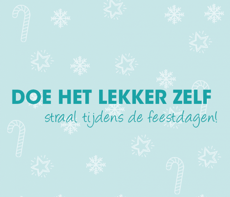 Doe het lekker zelf: straal tijdens de feestdagen!